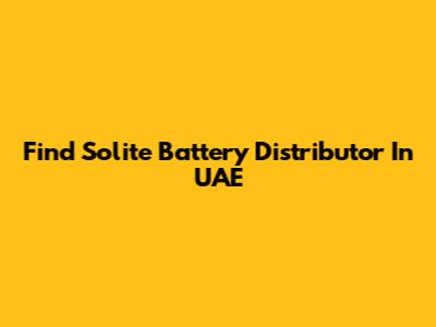 Find Solite Battery Distributor In UAE
